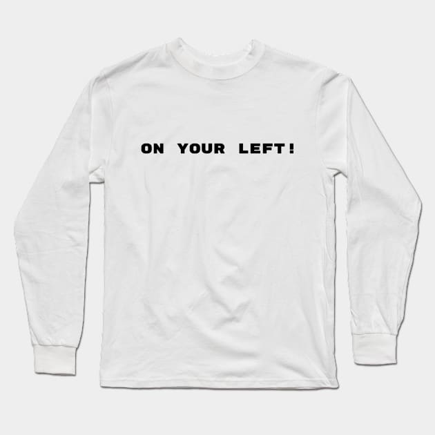 On your left! Long Sleeve T-Shirt by LukePauloShirts